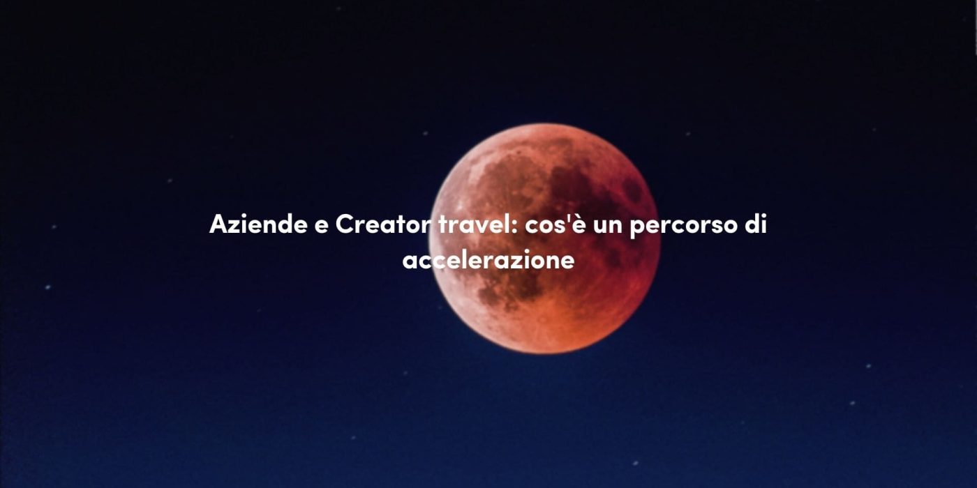 Aziende e Creator travel: cos'è un percorso di accelerazione